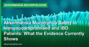 Akkermansia Muciniphila Safety in Immunocompromised and IBD Patients: What the Evidence Currently Shows
